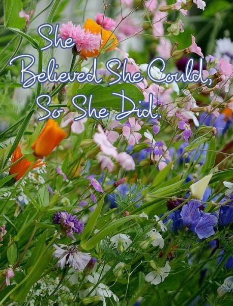 Cover for June Bug Journals · She Believed She Could, So She Did: Inspirational Quote, Beautiful Wildflowers Design Notebook, Journal (Hardcover Book) (2019)