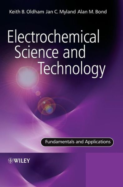 Cover for Oldham, Keith (Trent University) · Electrochemical Science and Technology: Fundamentals and Applications (Hardcover Book) (2011)