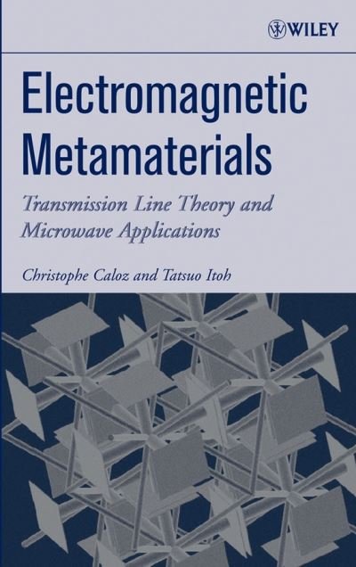 Cover for Caloz, Christophe (Ecole Polytechnique de Montreal) · Electromagnetic Metamaterials: Transmission Line Theory and Microwave Applications - IEEE Press (Inbunden Bok) (2005)