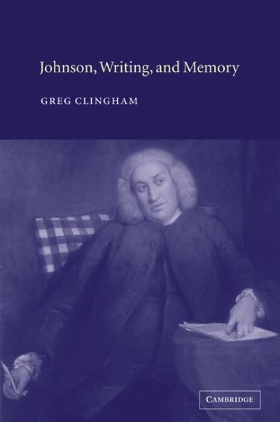 Cover for Clingham, Greg (Bucknell University, Pennsylvania) · Johnson, Writing, and Memory (Paperback Book) (2005)