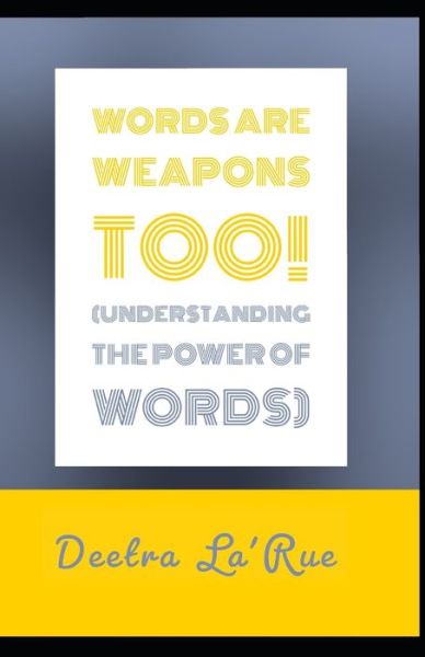 Cover for Deetra La'rue Benn · Words are weapons too! Understanding the power of words (Paperback Book) (2020)