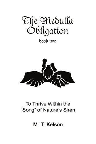 Cover for M. Kelson · The Medulla Obligation Book Two: to Thrive Within the &quot;Song&quot; of Nature's Siren (Paperback Book) (2005)
