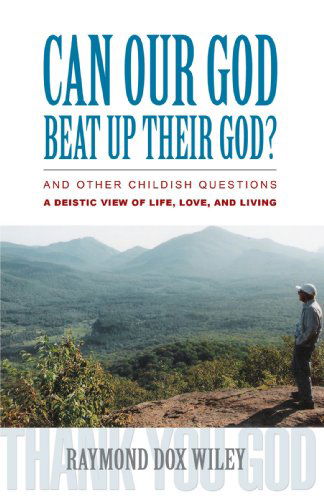 Cover for Raymond Wiley · Can Our God Beat Up Their God?: and Other Childish Questions (Paperback Book) (2006)