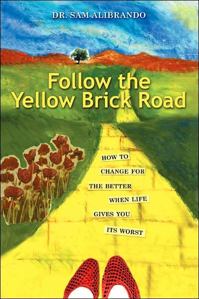 Cover for Sam Alibrando · Follow the Yellow Brick Road: How to Change for the Better when Life Gives You Its Worst (Pocketbok) (2007)