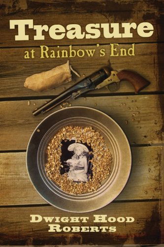 Cover for Dwight Hood Roberts · Treasure at Rainbow's End (Paperback Book) (2012)