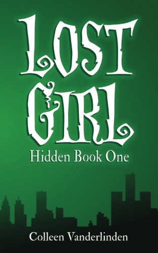 Cover for Colleen Vanderlinden · Lost Girl: Hidden Book One (Volume 1) (Paperback Book) (2013)