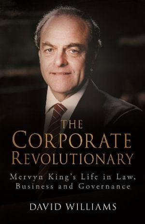 Cover for David Williams · The Corporate Revolutionary: Mervyn King’s Life in Law, Business and Governance (Paperback Book) (2024)