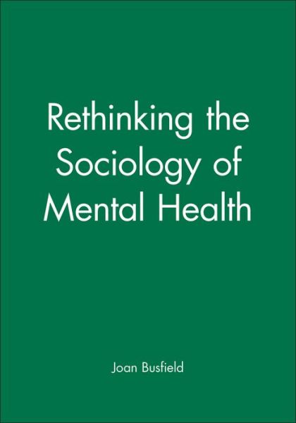 Cover for J Busfield · Rethinking the Sociology of Mental Health - Sociology of Health and Illness Monographs (Paperback Book) (2001)