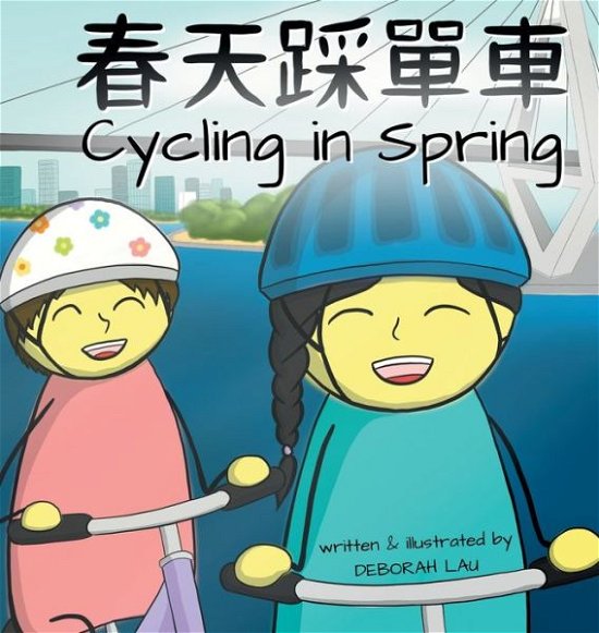Cover for Deborah Lau · Cycling in Spring: A Cantonese / English Bilingual Rhyming Story Book (with Traditional Chinese and Jyutping) - My Wide and Wondrous World (Hardcover Book) (2022)