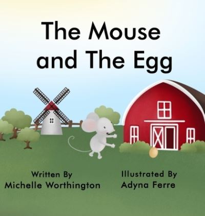 Cover for Michelle Worthington · The Mouse and The Egg (Inbunden Bok) (2021)