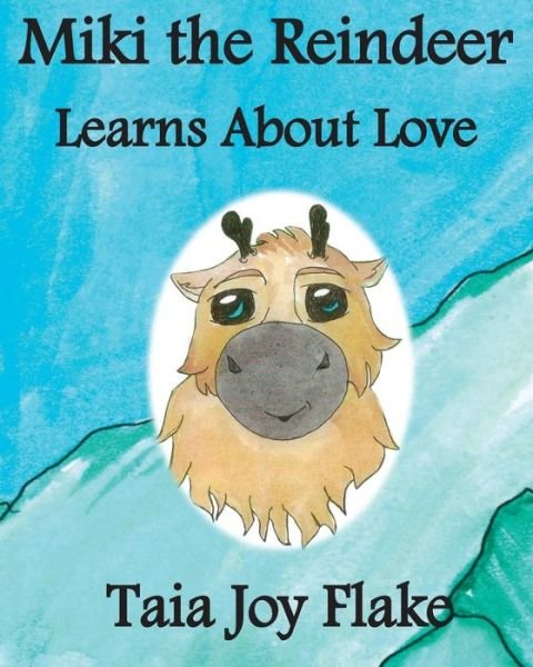 Cover for Taia Joy Flake · Miki the Reindeer Learns About Love (Paperback Bog) (2016)