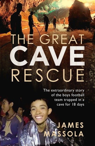 Cover for James Massola · The Great Cave Rescue: The extraordinary story of the Thai boy football team trapped in a cave for 18 days (Paperback Book) (2019)