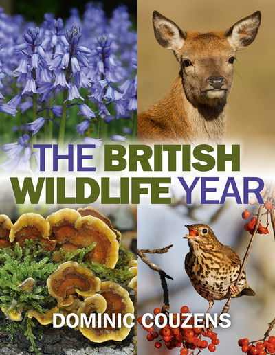 Cover for Dominic Couzens · The British Wildlife Year (Hardcover Book) (2015)