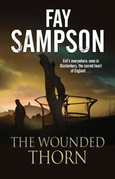 Cover for Fay Sampson · The Wounded Thorn: a British Mystery Set in the Sacred Historical Site of Glastonbury (Hardcover Book) [Large Type / Large Print edition] (2015)