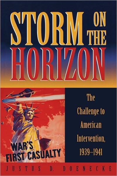 Storm on the Horizon: The Challenge to American Intervention, 1939-1941 - Justus D. Doenecke - Libros - Rowman & Littlefield - 9780742507852 - 22 de febrero de 2003