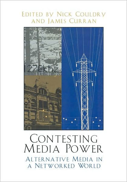 Cover for Nick Couldry · Contesting Media Power: Alternative Media in a Networked World - Critical Media Studies: Institutions, Politics, and Culture (Paperback Book) (2003)