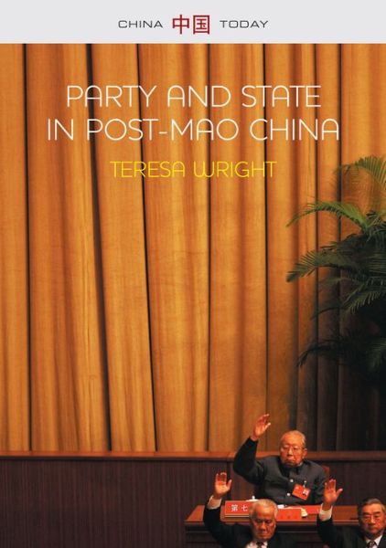 Cover for Teresa Wright · Party and State in Post-Mao China - China Today (Paperback Book) (2015)