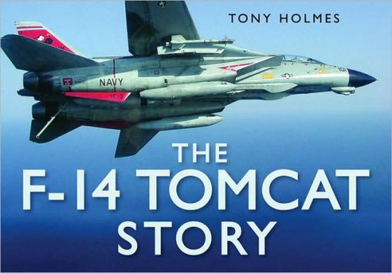 Cover for Tony Holmes · The F-14 Tomcat Story - The Story Series (Hardcover Book) (2010)