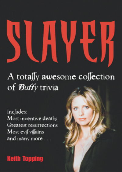 Cover for Keith Topping · Slayer: A Totally Awesome Collection of Buffy Trivia (Paperback Book) (2004)