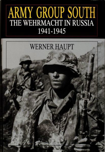 Cover for Werner Haupt · Army Group South: The Wehrmacht in Russia 1941-1945 (Hardcover Book) (1998)