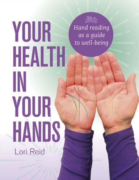 Your Health in Your Hands: Hand Reading as a Guide to Well-Being - Lori Reid - Bücher - Schiffer Publishing Ltd - 9780764358852 - 28. Juni 2020