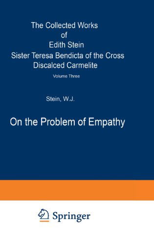 On the Problem of Empathy: The Collected Works of Edith Stein Sister Teresa Bendicta of the Cross Discalced Carmelite Volume Three - W.J. Stein - Books - Springer - 9780792304852 - December 31, 1989