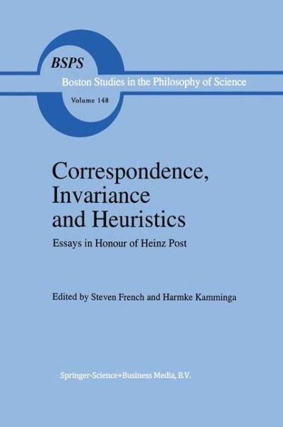 Heinz Post · Correspondence, Invariance and Heuristics: Essays in Honour of Heinz Post - Boston Studies in the Philosophy and History of Science (Hardcover Book) [1993 edition] (1993)