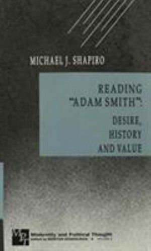 Cover for Michael J. Shapiro · Reading &quot;Adam Smith&quot;: Desire, History, and Value - Modernity and Political Thought (Pocketbok) (1993)
