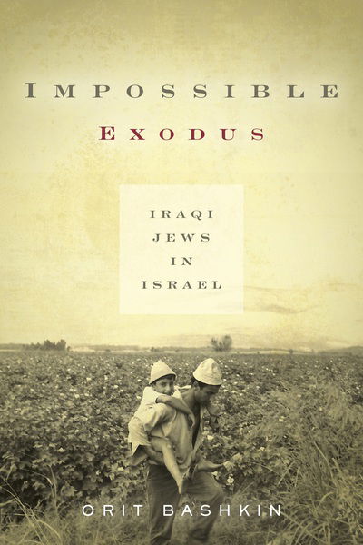 Cover for Orit Bashkin · Impossible Exodus: Iraqi Jews in Israel - Stanford Studies in Middle Eastern and Islamic Societies and Cultures (Hardcover Book) (2017)