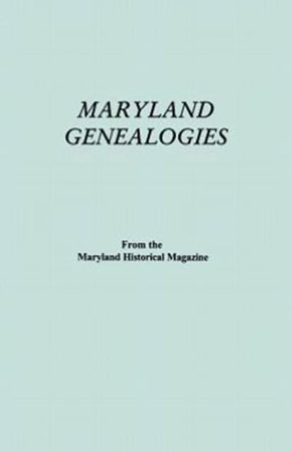 Maryland Historical Magazine · Maryland Genealogies. a Consolidation of Articles from the Maryland Historical Magazine. in Two Volumes. Volume I (Families Abington - Gist) (Paperback Book) (2012)