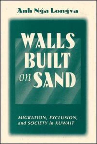 Cover for Anh Nga Longva · Walls Built On Sand: Migration, Exclusion, And Society In Kuwait (Pocketbok) (1999)