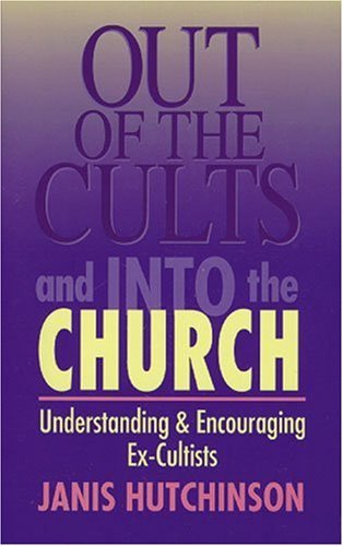 Cover for Janis Hutchinson · Out of the Cults and into the Church: Understanding and Encouraging Ex-cultists (Paperback Book) (1994)