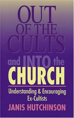 Out of the Cults and into the Church: Understanding and Encouraging Ex-cultists - Janis Hutchinson - Books - Kregel Academic & Professional - 9780825428852 - June 6, 1994