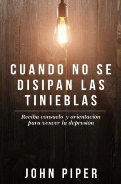 Cover for John Piper · Cuando no se disipan las tinieblas (Paperback Book) (2017)