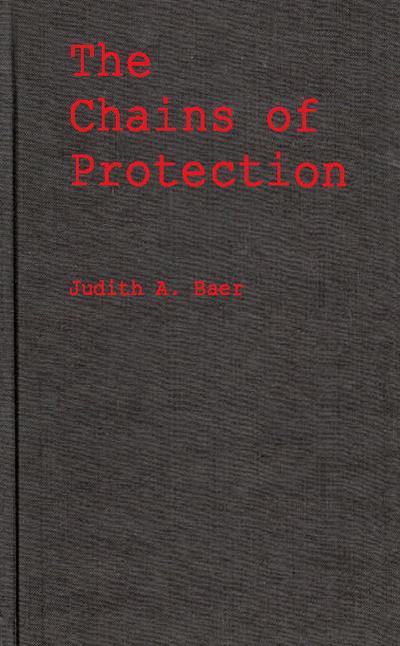 Cover for Judith A. Baer · The Chains of Protection: The Judicial Response to Women's Labor Legislation (Hardcover Book) [First edition] (1978)