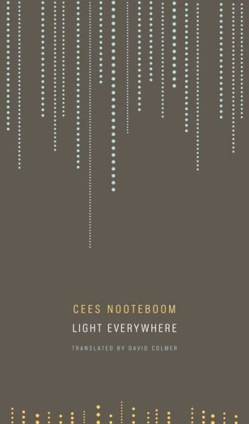 Cover for Cees Nooteboom · Light Everywhere (Inbunden Bok) (2014)