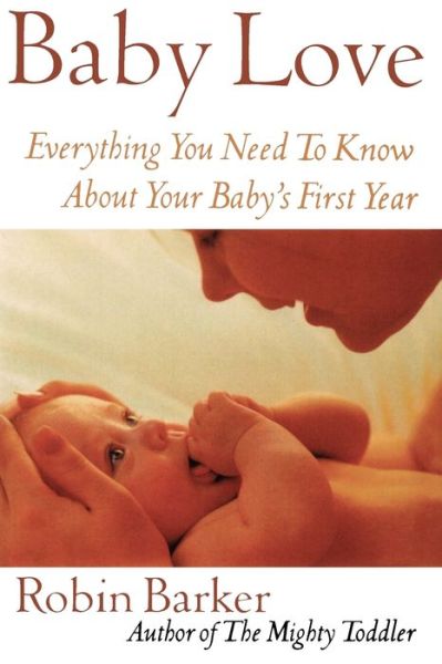 Cover for Robin Barkerk · Baby Love: Everything You Need to Know About Your New Baby (Paperback Book) (2002)