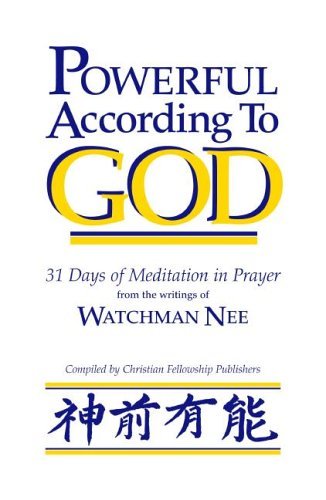Cover for Watchman Nee · Powerful According to God: 31 Days of Meditation in Prayer from the Writings of Watchman Nee (Paperback Book) (2005)