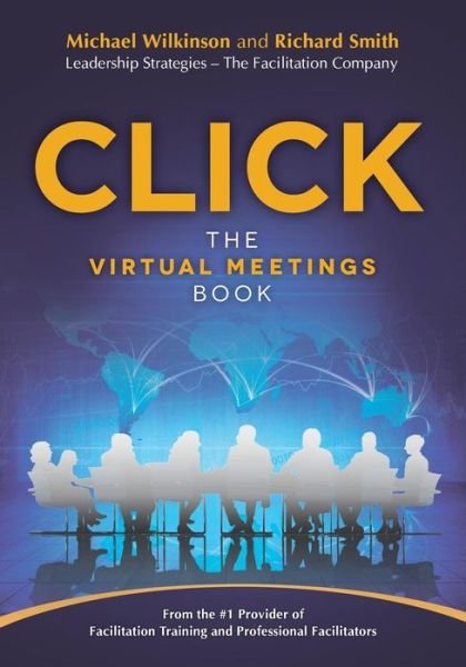 Click: the Virtual Meetings Book - Richard Smith - Böcker - Leadership Strategies Publishing - 9780972245852 - 26 augusti 2013