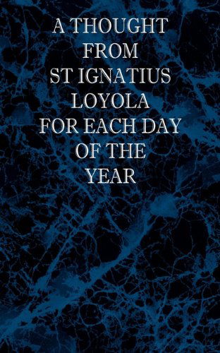 Cover for St Ignatius Loyola · A Thought from St Ignatius Loyola for Each Day of the Year (Paperback Book) (2010)