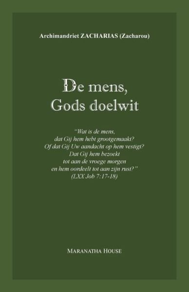 Cover for Archim. Zacharias Zacharou · De mens, Gods doelwit : &quot;Wat is de mens, dat Gij hem hebt grootgemaakt ...&quot; (Pocketbok) (2017)