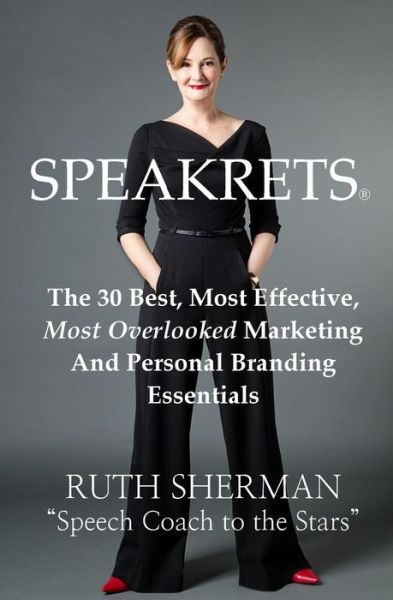 Cover for Ruth Sherman · Speakrets: the 30 Best, Most Effective, Most Overlooked Marketing and Personal Branding Essentials (Paperback Book) (2015)