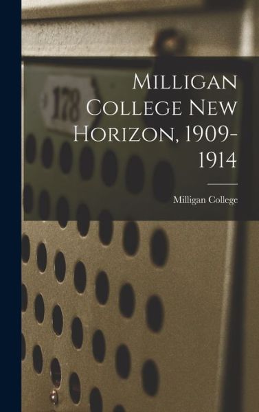 Cover for Milligan College · Milligan College New Horizon, 1909-1914 (Hardcover Book) (2021)