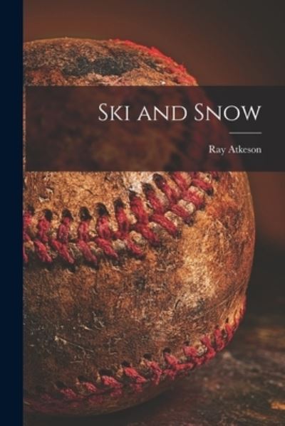 Cover for Ray Atkeson · Ski and Snow (Taschenbuch) (2021)