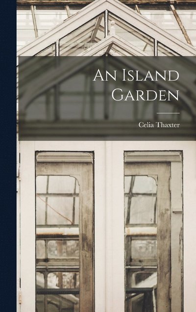 Cover for Celia Thaxter · Island Garden (Book) (2022)