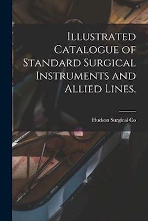 Cover for Hudson Surgical Co · Illustrated Catalogue of Standard Surgical Instruments and Allied Lines (Book) (2022)