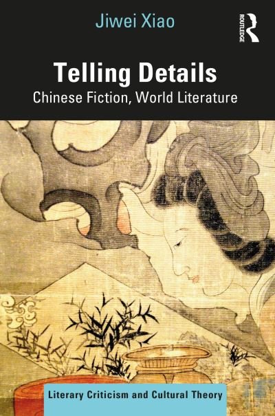 Cover for Jiwei Xiao · Telling Details: Chinese Fiction, World Literature - Literary Criticism and Cultural Theory (Paperback Bog) (2022)
