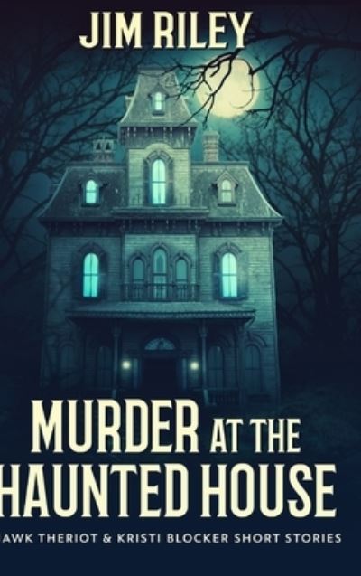 Cover for Jim Riley · Murder At The Haunted House (Hardcover Book) (2021)