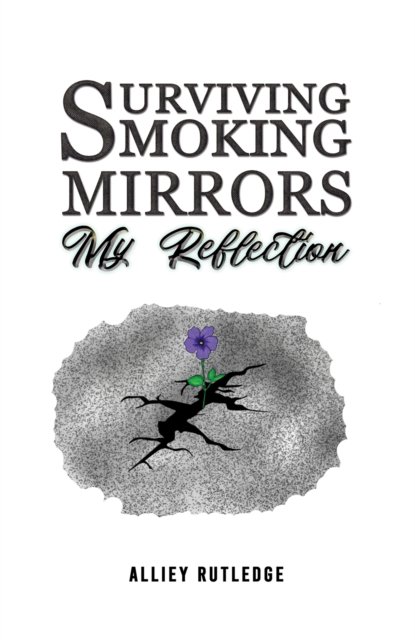 Alliey Rutledge · Surviving Smoking Mirrors: My Reflection (Paperback Book) (2024)