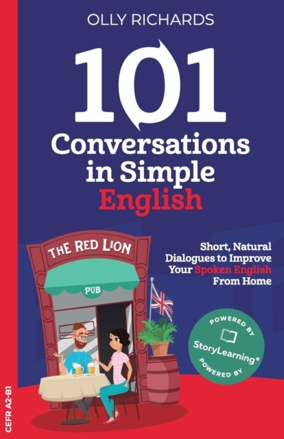Cover for Olly Richards · 101 Conversations in Simple English: Short Natural Dialogues to Boost Your Confidence &amp; Improve Your Spoken English - 101 Conversations in English (Paperback Book) (2019)